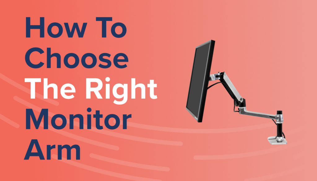 How to Choose the Right Monitor Arm - Ergotron Blog